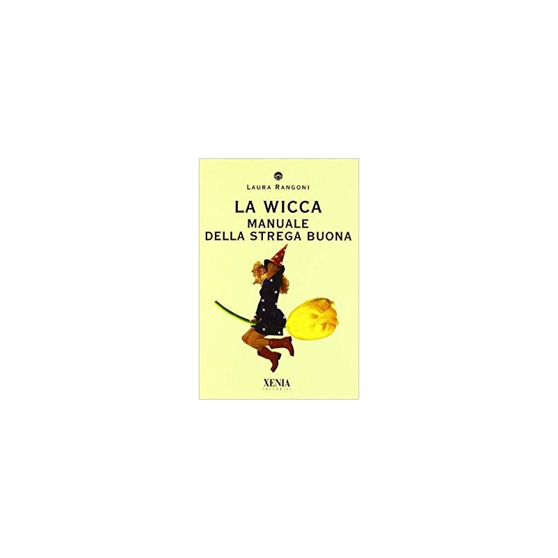 La Wicca, manuale della strega buona